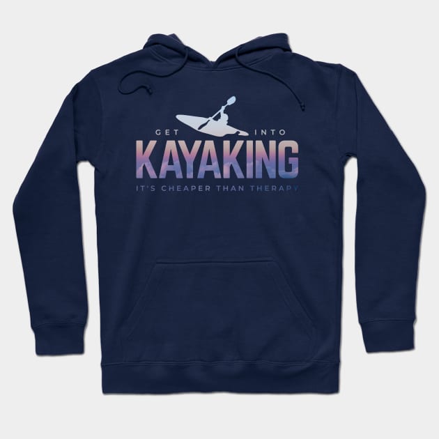 Get Into Kayaking It's Cheaper Than Therapy Hoodie by tiokvadrat